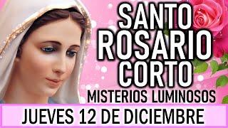 Santo Rosario Corto de hoy Jueves 12 de Diciembre Misterios Luminosos  Rosario ala Virgen María 