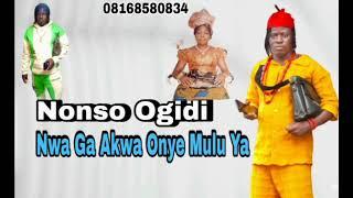 Prince Nonso Ogidi - Nwa Ga Akwa Onye Mulu Ya