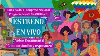 ESTRENO Video Documental "Con Convicción y Esperanza"  - III Congreso Nacional ANAMURI A.G