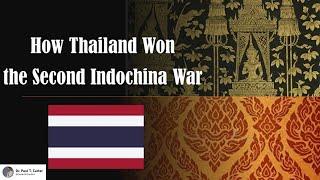 How Thailand Won the Second Indochina War