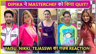 Dipika QUITS Celebrity Master Chef?, Tejasswi, Nikki, Mr.Faisu, Rajiv & Archana's Epic Reaction