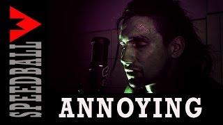 ANNOYING -  Speedball (lyrics)