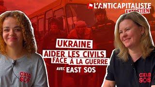 UKRAINE : AIDER LES VICTIMES DE LA GUERRE - Entretien avec l'association East SOS