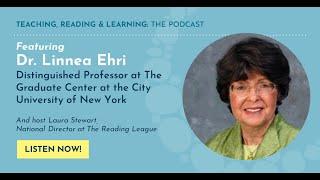 Teaching, Reading and Learning: The Reading League Podcast- Episode 11: Interview w/ Dr. Linnea Ehri