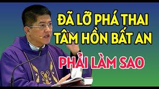 TÂM HỒN BẤT AN KHI ĐÃ LỠ PHÁ THAI THÌ PHẢI LÀM THẾ NÀO | LM NGUYỄN THIẾT THẮNG GIẢNG & GIẢI ĐÁP