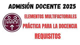 TODO LO QUE DEBES SABER DEL PROCESO DE ADMISIÓN DOCENTE 2025 EDUCACIÓN BÁSICA