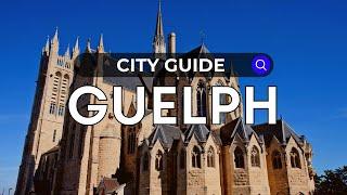 Guelph City Guide - Ontario | Canada Moves You