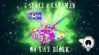 G-Space x Cavemen - On The Block