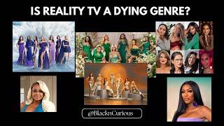 Is Reality TV a Dying Genre? | Too Many Housewives | Outgrowing Drama TV | Reality Dating Shows