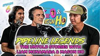 PT. 1 Pipeline Legends: The Untold Stories with Liam McNamara & Mason Ho