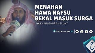 Bisa Menahan Hawa Nafsu? Allah Akan Balas Dengan Surga -Syaikh Manshur as-salimy