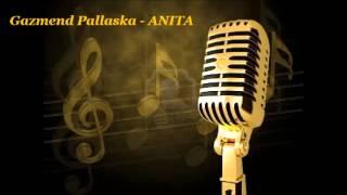 Gazmend Pallaska - ANITA