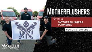 Motherflushers | American Plumber Stories