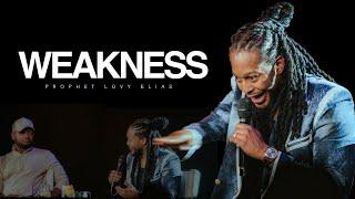 WEAKNESS | REVEALED | PROPHET LOVY L. ELIAS