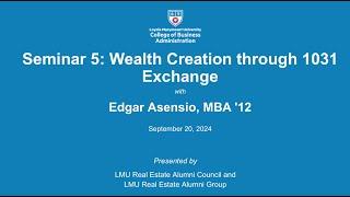 LMU Real Estate Certificate: Seminar 5 - Wealth Creation through 1031 Exchange