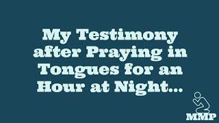 My Testimony after Praying in Tongues | Life Tip from God!