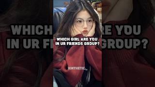 Which girl are you in ur friend group? #trending #aesthetic #girl #friends #group