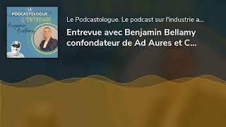 Entrevue avec Benjamin Bellamy confondateur de Ad Aures et Castopod | BONUS ÉTÉ 2023