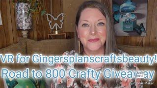 VR for @Gingersplanscraftsbeauty ( Road to 800 Crafty Giveaway )