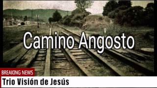 TRIO VISIÓN DE JESÚS - CAMINO ANGOSTO