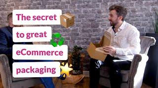 The Secret To Great eCommerce Packaging