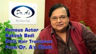 Rakesh Bedi Gets Hair Transplant From Dr. A's Clinic