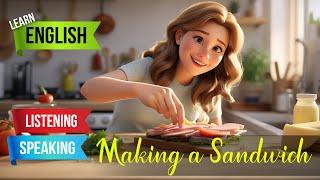 Making a Sandwich | English Listening Skills - Speaking Skills | Learn English through AMAZING Story