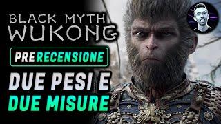 BLACK MYTH WUKONG | PRE - RECENSIONE | Due pesi e due misure