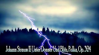  Johann Strauss II - Unter Donner Und Blitz, Polka, Op. 324小約翰•史特勞斯「雷鳴與閃電」波卡舞曲