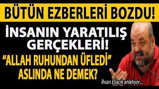 BÜTÜN EZBERLERİ BOZDU! İNSANIN YARATILIŞ GERÇEKLERİ! ALLAH RUHUNDAN ÜFLEDİ ASLINDA NE DEMEK?