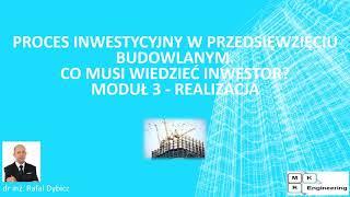 Proces inwestycyjny w przedsięwzięciu budowlanym moduł 3 - Realizacja