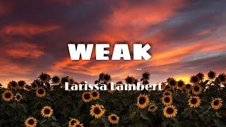 Weak - Larissa Lambert (Cover) (Lyrics)