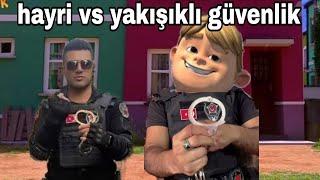 Yakışıklı güvenlik vs hayri / Rafadan tayfa