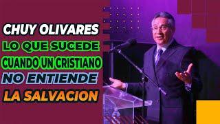 Chuy Olivares, Lo que sucede cuando un cristiano no entiende la salvación