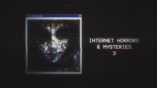 Internet Horrors & Mysteries [3]