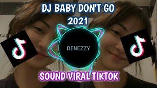 DJ VIRAL BABY DON'T GO 2021 LAGU VIRAL TIKTOK