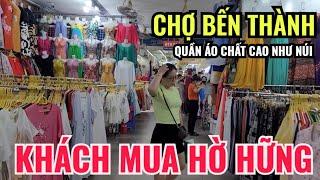 CHỢ BẾN THÀNH SÀI GÒN NGẬP TRÀN QUẦN ÁO MAY SẴN | KHÁCH MUA HỜ HỮNG NGẮM XONG RỒI ĐI LUÔN...