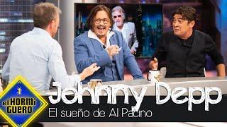 El sueño de Al Pacino cumplido por Johnny Depp - El Hormiguero