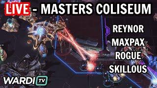 LIVE : MASTERS COLISEUM GROUP B DAY 1 - REYNORE, MAXPAX, ROGUE, SKILLOUS [STARCRAFT 2]