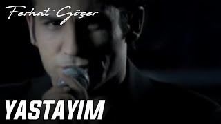 Ferhat Göçer - Yastayım