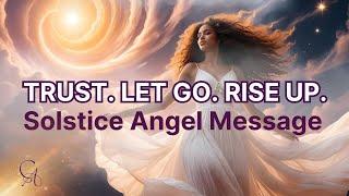 Solstice Message: Trust, Surrender & Let Go with Archangels Chamuel, Uriel & Gabriel