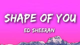 Ed Sheeran - Shape of You (Lyrics)