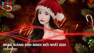 NHẠC GIÁNG SINH REMIX 2025 MỚI NHẤT  NHẠC NOEL REMIX 2025 HAY NHẤT - MERRY CHRISTMAS REMIX 2025