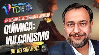 As Lacunas Da Evolução Química: VULCANISMO - (Kelson Mota) - 5º CONGRESSO TDI BRASIL