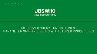 SQL Server Query Tuning Series-Parameter Sniffing Issue with Stored Procedures #jbswiki #querytuning