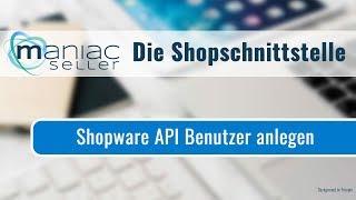 Wo kann ich die Shopware API-Benutzerdaten für die Webshopschnittstelle zu Shopware einrichten?