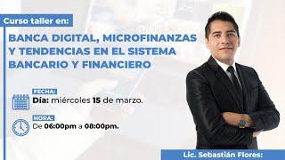 BANCA DIGITAL, MICROFINANZAS Y TENDENCIAS EN EL SISTEMA BANCARIO Y FINANCIERO | CURSO GRATUITO