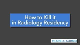 How to Kill it in Radiology Residency