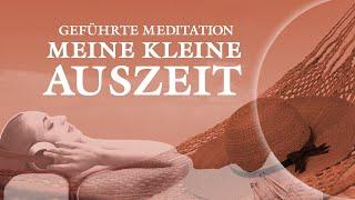 Meine kleine Auszeit - Meditation zum  Entspannen und Wohlfühlen - Tiefe Entspannung