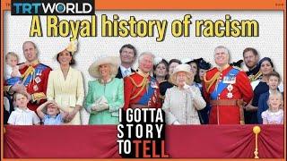 A brief history of racism in the British royal family | I Got a Story to Tell | S2E4